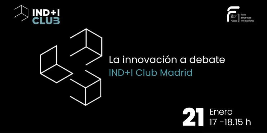 IND+I y FEI organizan el IND+I Club Madrid 21 de enero de 2025, a las 17:00 Por ZOOM en formato virtual