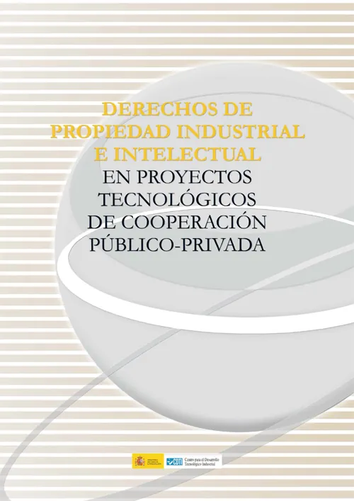 Derechos de Propiedad Industrial e Intelectual en Proyectos Tecnológicos de Cooperación Público-Privada
