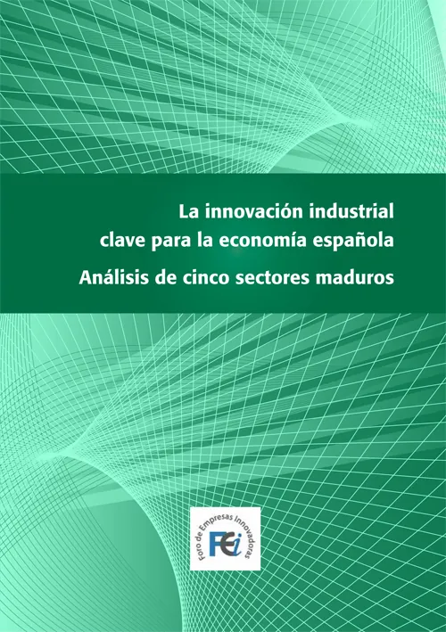 La Innovación industrial clave para la economía española. Análisisde cinco sectores maduros