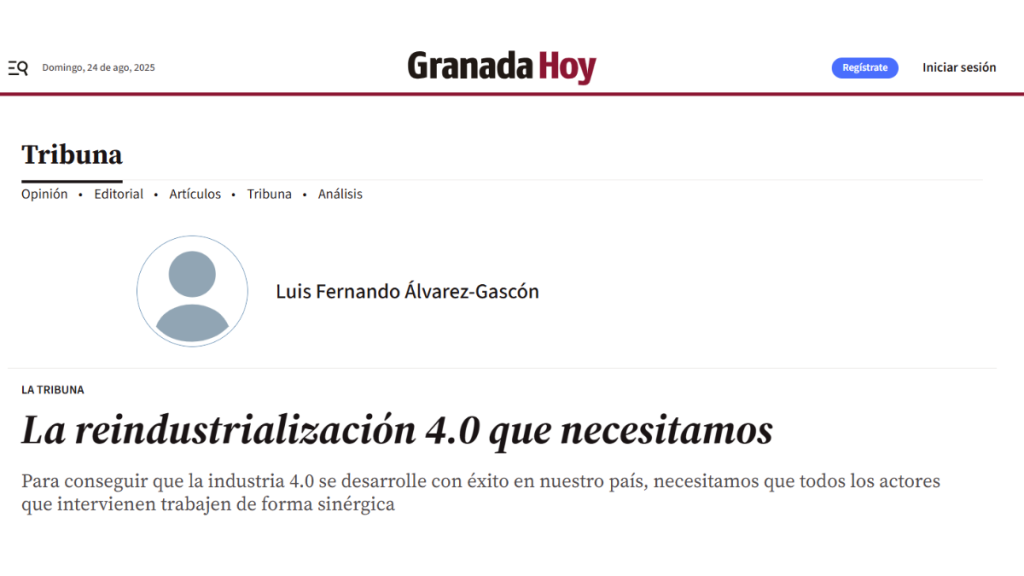 La reindustrialización 4.0 que necesitamos, Luis Fernando Álvarez‐Gascón (Granada Hoy)
