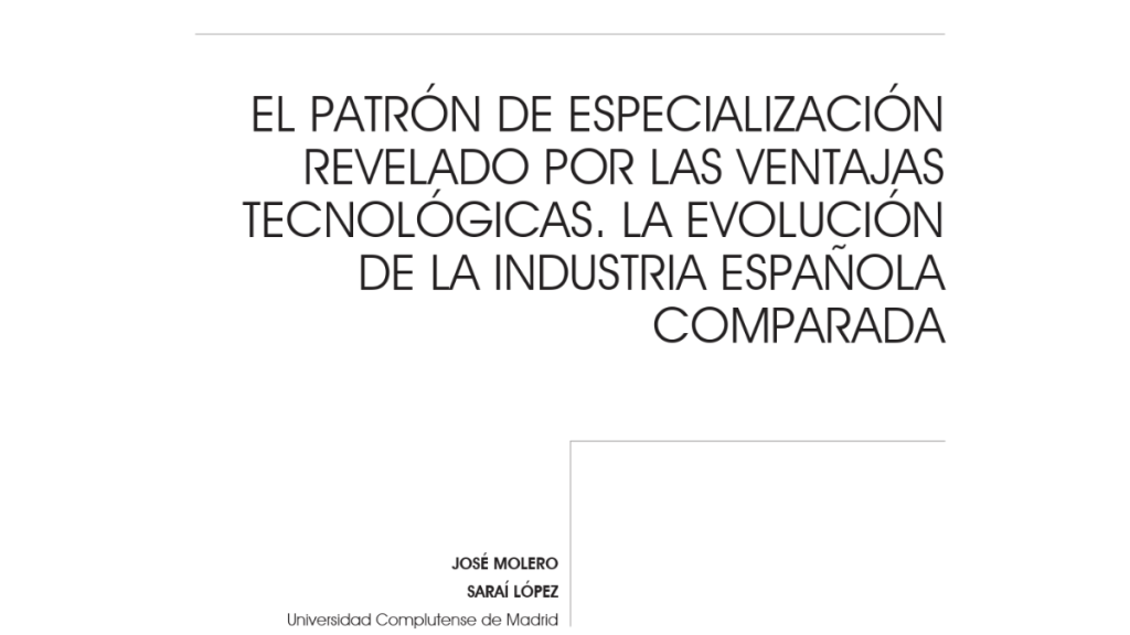 El patrón de especialización revelado por las ventajas tecnológicas. La evolución de la industria española comparada, José Molero (Ministerio Industria, Comercio y Turismo)